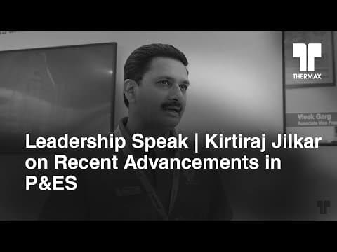 Leadership Speak | Kirtiraj Jilkar on Recent Advancements in P&ES