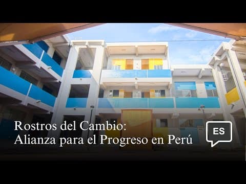 Rostros del Cambio:  Alianza para el Progreso en Perú