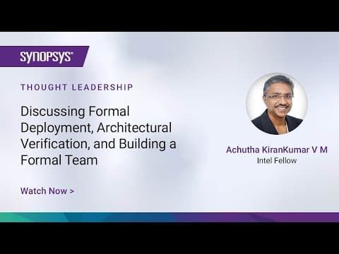 Discussing Formal Deployment, Architectural Verification, and Building a Formal Team | Synopsys
