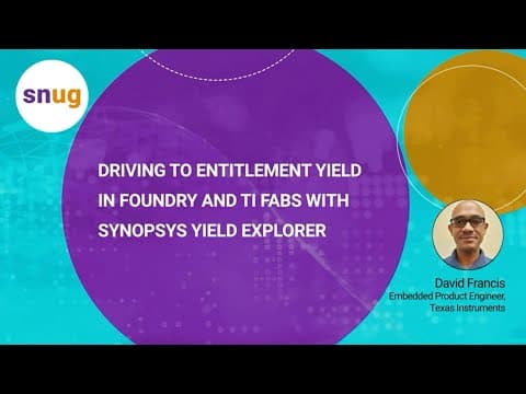 Driving to Entitlement Yield in Foundry and TI Fabs with Synopsys Yield Explorer | Synopsys