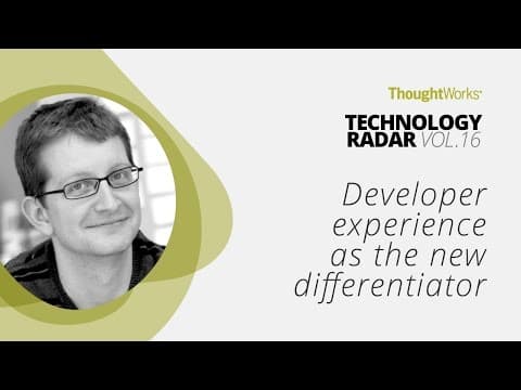 Developer experience as the new differentiator  |  Technology Radar Vol.16