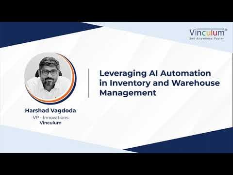 Leveraging AI Automation in Inventory and Warehouse Management | Harshad Vagdoda | Vinculum