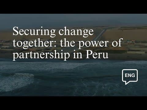 Securing change together: the power of partnership in Peru