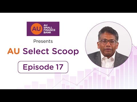 AU Select Scoop | Episode 17 | Mr. Vetri Subramaniam, Chief Investment Officer, UTI Mutual Fund