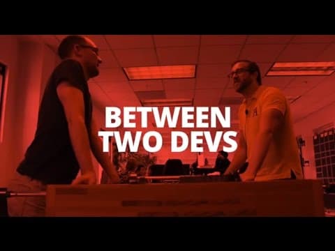 Between Two Devs  |  Episode 2