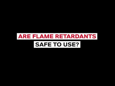 Are flame retardants safe to use?