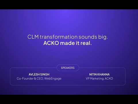 Engagemint CX : CLM transformation sounds big, but ACKO made it real