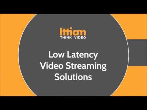 Ittiam’s Low Latency Video Streaming Solutions