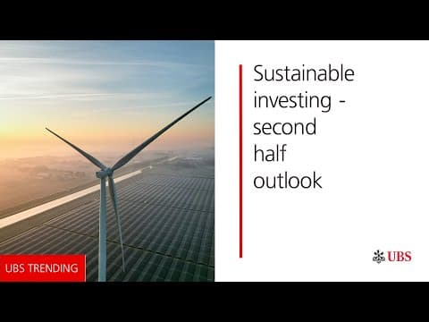 Sustainable Investing - Second-Half Outlook | UBS Trending