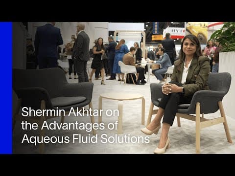 Interview with SLB Product Champion,  Shermin Akhtar on  the benefits of Acqueous Fluid Solutions