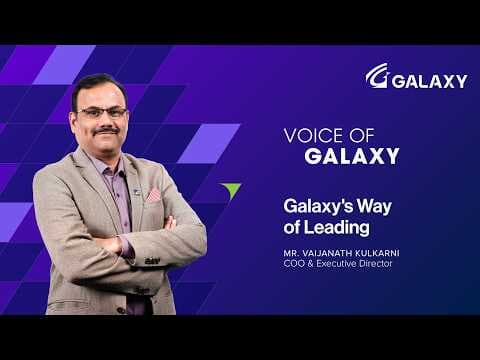 Voice of Galaxy | 6 Pillars of Galaxy’s Way of Leading | Vaijanath Kulkarni, COO, Executive Director