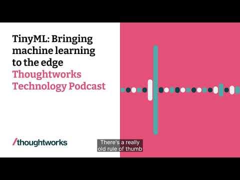 TinyML: Bringing machine learning to the edge — Thoughtworks Technology Podcast