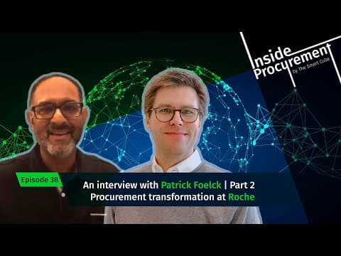 Ep 38: Procurement transformation at Roche; an interview with Patrick Foelck (Part - 2)