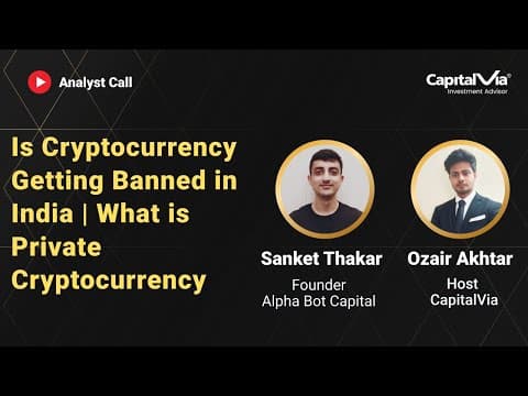 Is cryptocurrency getting banned in India | Private Cryptocurrency | Analyst Call EP 17 | CapitalVia