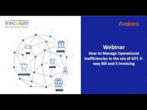 Webinar:How to Manage Operational Inefficiencies in the Era of GST, E-way Bill and E-invoicing