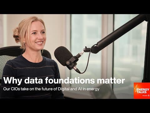 Why data foundations matter: our CIOs take on the future of digital and AI in energy - Energy Talks