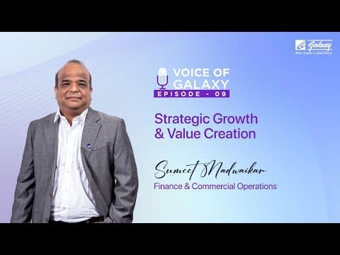 Strategic Growth & Value Creation | Sumeet, Finance & Commercial Operations | Voice of Galaxy, Ep 9