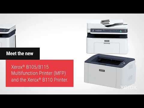 Introducing the Xerox® B105/B115 Multifunction Printer and B110 Printer
