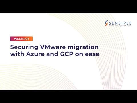 On-Demand Webinar : Securing VMware migration with Azure and GCP on ease