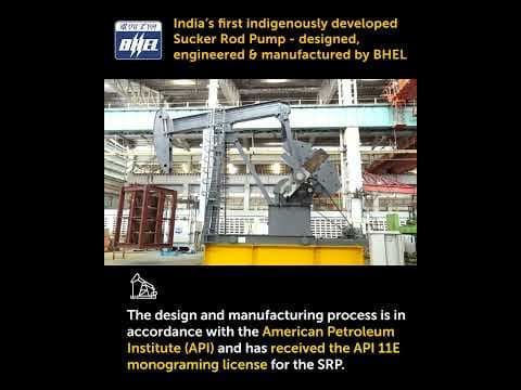 BHEL designs, engineers, and manufactures India's first indigenously developed Sucker Rod Pump