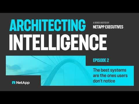 The best systems are the ones users don't notice | Architecting Intelligence