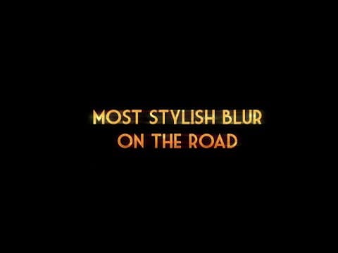 Most Stylish Blur on the Road - Coming Soon!