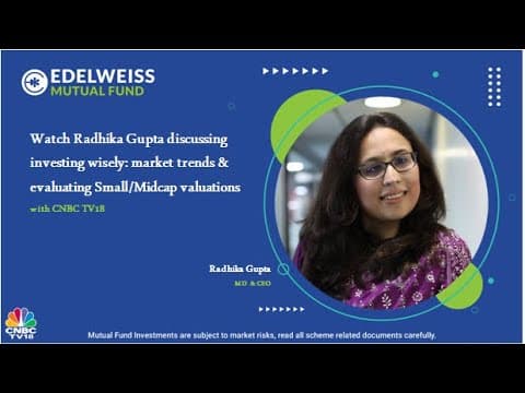 Watch Radhika Gupta discussing investing wisely: market trends & evaluating Small/Midcap valuations