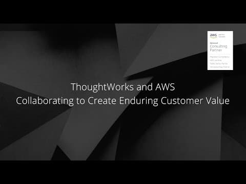 ThoughtWorks & AWS: Creating enduring customer value