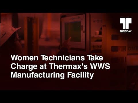 Women Technicians Take Charge at Thermax's WWS Manufacturing Facility