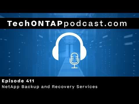NetApp Backup and Recovery: Modern Data Protection Made Simple | Tech ONTAP 411