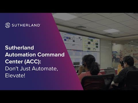 Sutherland Automation Command Center (ACC): Don’t Just Automate, Elevate!