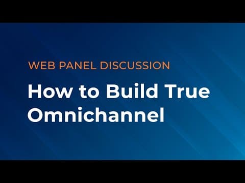 Web Panel: How to Build True Omnichannel