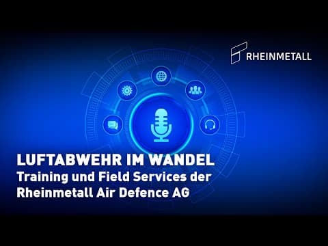 R(h)eingehört – Luftabwehr im Wandel: Training und Field Services der Rheinmetall Air Defence AG