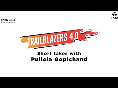 Tata Steel | Trailblazer 4.0 | From Champion to Coach: Pullela Gopichand