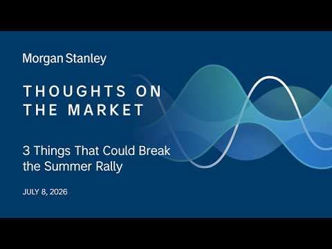 3 Things That Could Break the Summer Rally