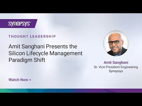 Amit Sanghani Presents the Silicon Lifecycle Management Paradigm Shift | Synopsys