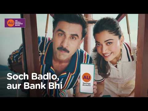 AU Savings Account featuring Ranbir Kapoor & Rashmika Mandanna | Soch Badlo, aur Bank Bhi 