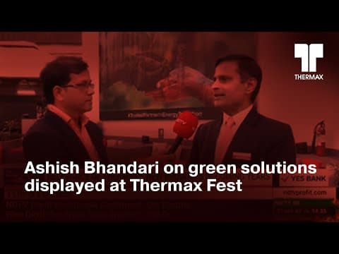 Ashish Bhandari on green solutions displayed at Thermax Fest | NDTV Profit 25 Dec 2023