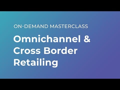Masterclass on Omnichannel and Cross Border Retailing