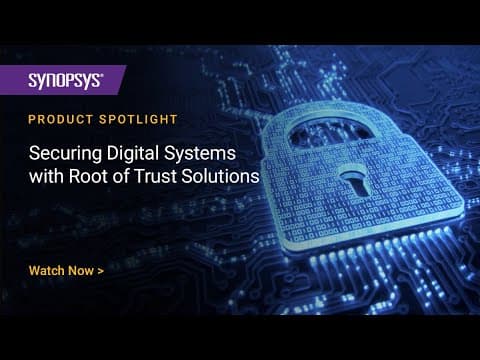 Securing Digital Systems with Root of Trust Solutions | Synopsys