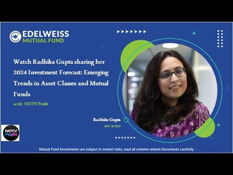 Watch Radhika Gupta sharing her 2024 Investment Forecast: Emerging Trends in Asset Classes and Mutua