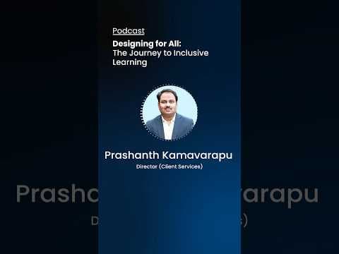 Designing for All: The Journey to Inclusive Learning | Expert Insights by Prashanth Kamavarapu
