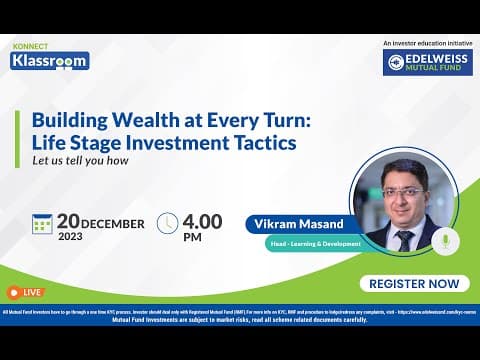 Building Wealth At Every Turn: Life Stage Investment Tactics | Konnect Klassroom | Edelweiss MF
