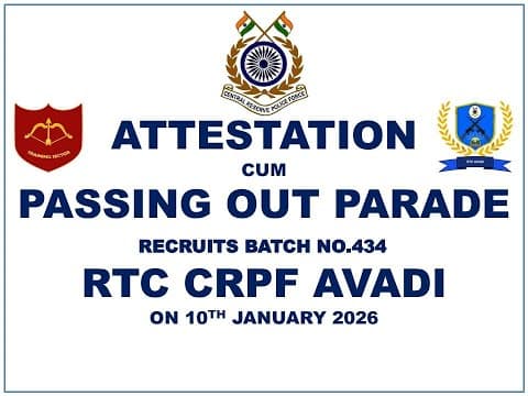 Attestation Cum Passing Out Parade of Recruits Batch No.434 at RTC CRPF Avadi (TN) on 10 th Jan2026
