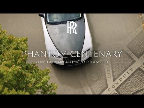 Rolls-Royce | Chapter III: Love Letters to Goodwood