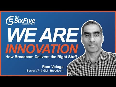 The Six Five Insider Edition with Ram Velaga, Senior Vice President and GM, Broadcom