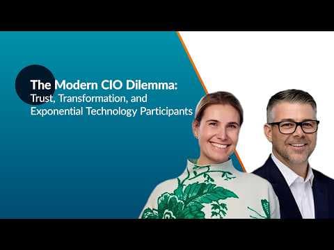 The Modern CIO Dilemma: Trust, Transformation and Exponential Technology