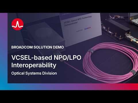 Broadcom Solution Demo: VCSEL-based NPO/LPO Interoperability