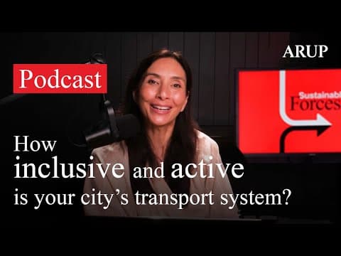 Sustainable Forces S3 E3: How inclusive and active is your city’s transport system?