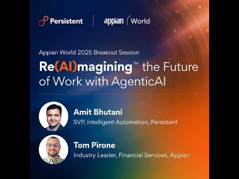Re(AI)magining™ the Future of Work with AgenticAI - Appian World 2025 Breakout Session